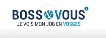Boss&Vous : Voyez votre job en Vosges Boss&Vous : Voyez votre job en Vosges
